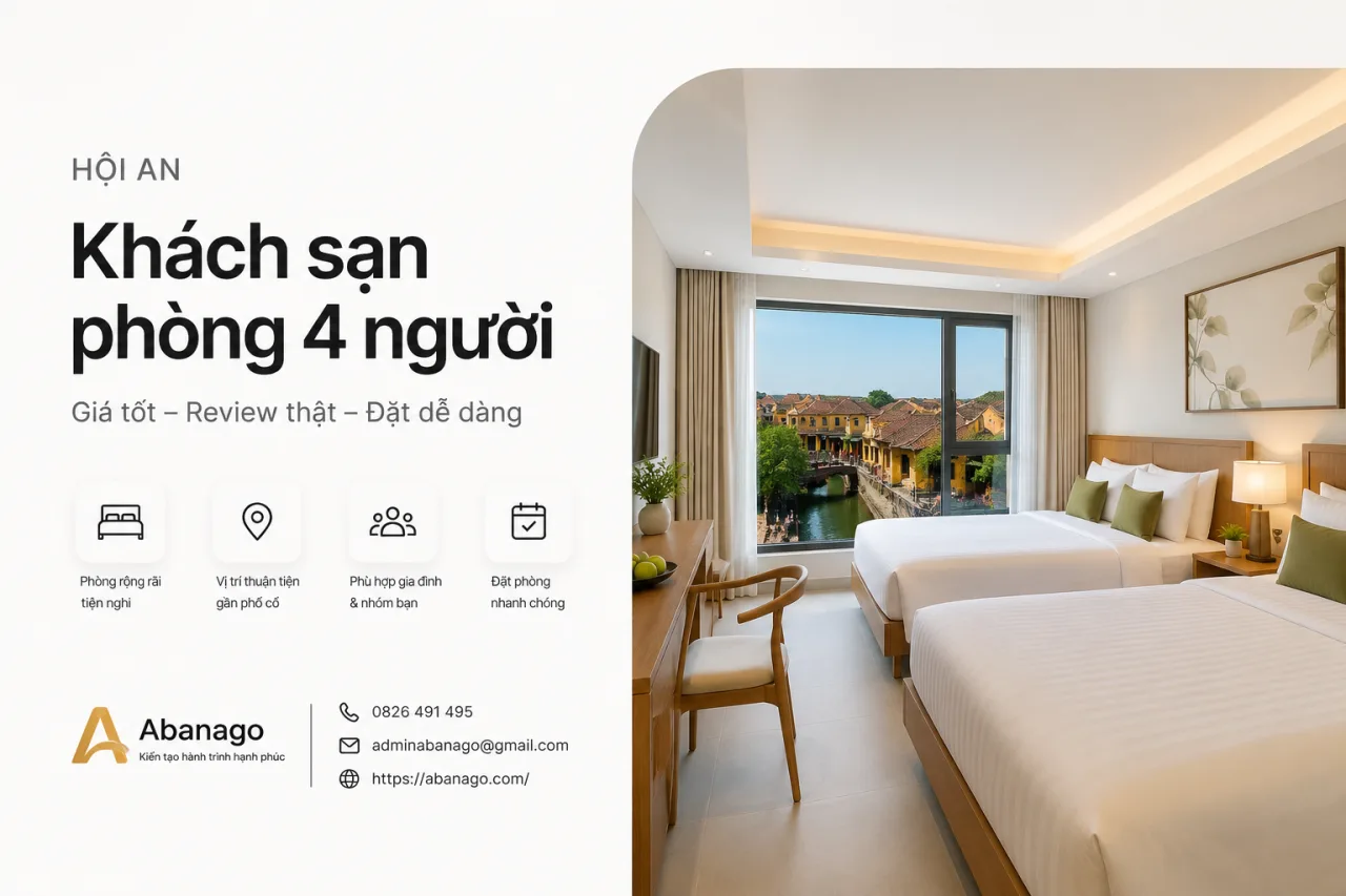 Khách Sạn Hội An Phòng 4 Người: Kinh Nghiệm Chọn, Giá Tham Khảo, Review Và Cách Đặt Phòng Tối Ưu Cùng Koaniva