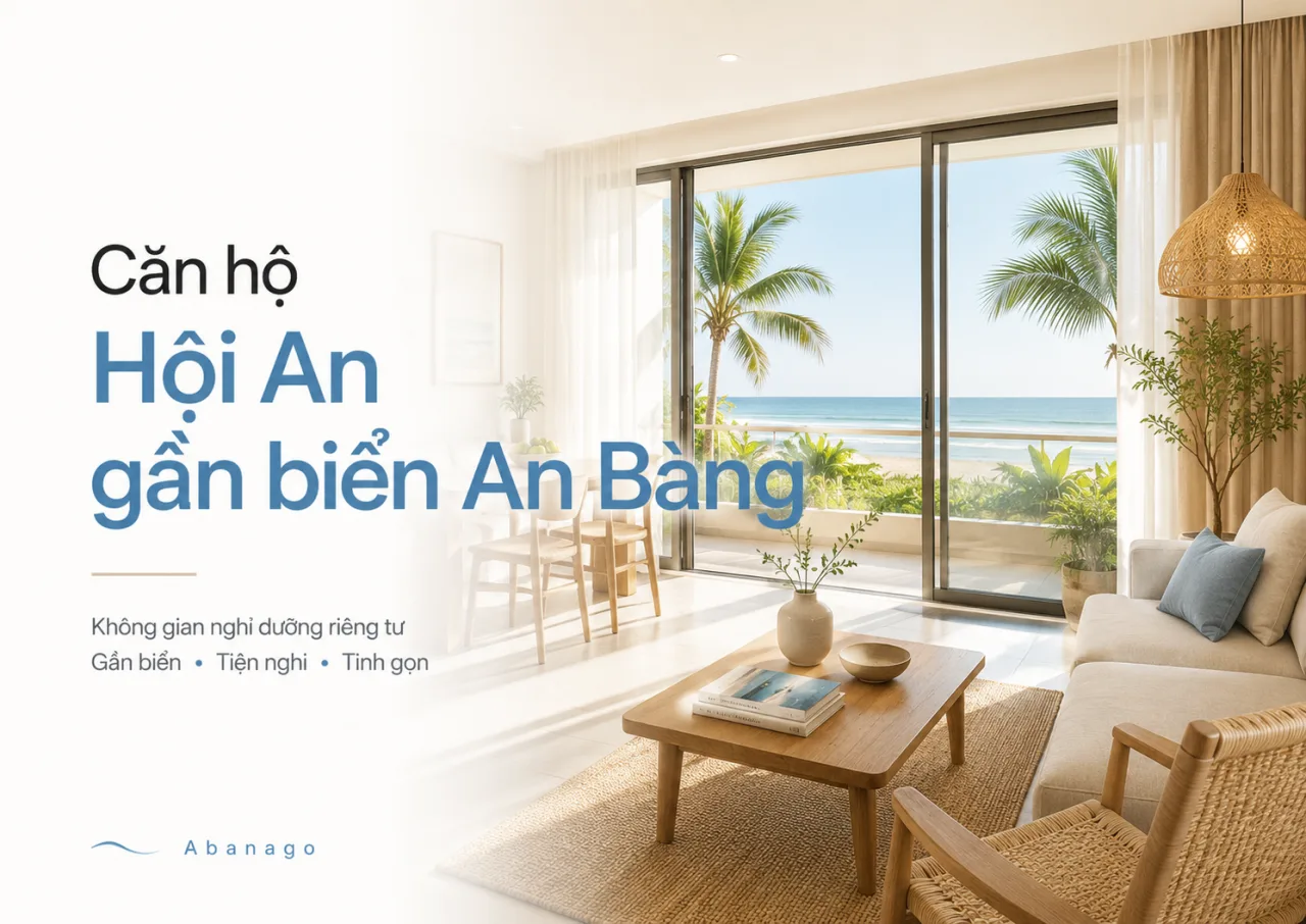 Căn hộ Hội An gần biển An Bàng: lựa chọn lưu trú tinh gọn, riêng tư và đáng nhớ