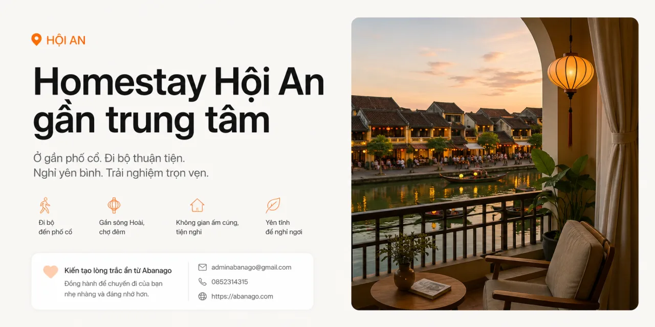 Homestay Hội An gần trung tâm: Chọn nơi ở đủ gần phố cổ, đủ yên để nghỉ thật sâu