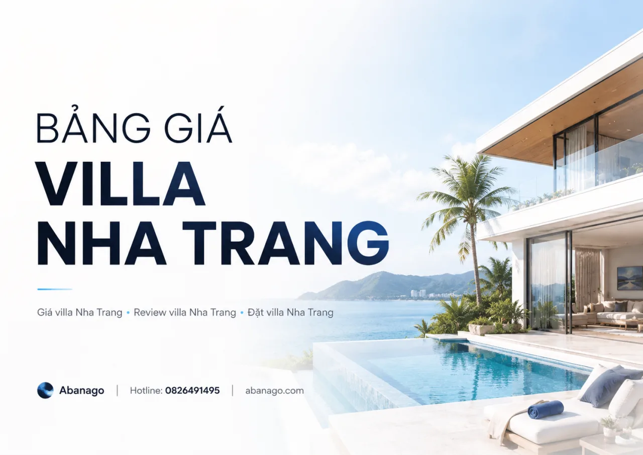 Bảng Giá Villa Nha Trang 2026: Giá Villa Nha Trang, Review Và Kinh Nghiệm Đặt Villa Đẹp Cho Gia Đình, Nhóm Đông