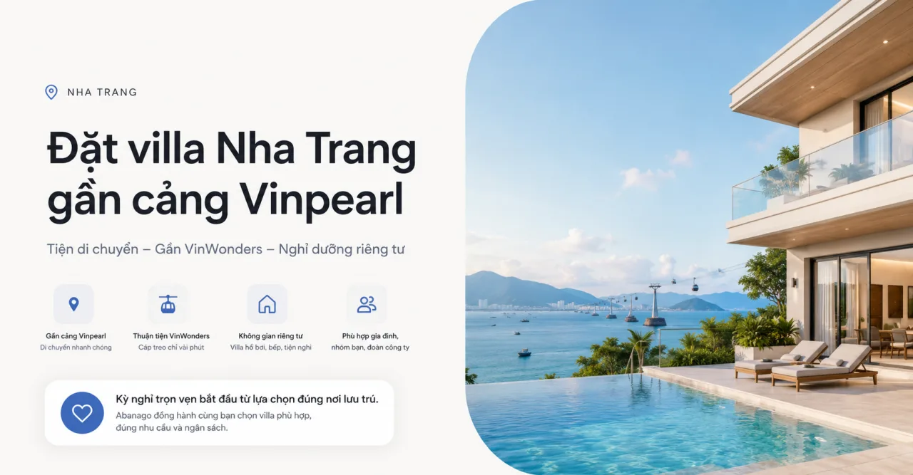 Đặt villa Nha Trang gần cảng Vinpearl: Kinh nghiệm chọn villa đẹp, tiện di chuyển và phù hợp cho gia đình