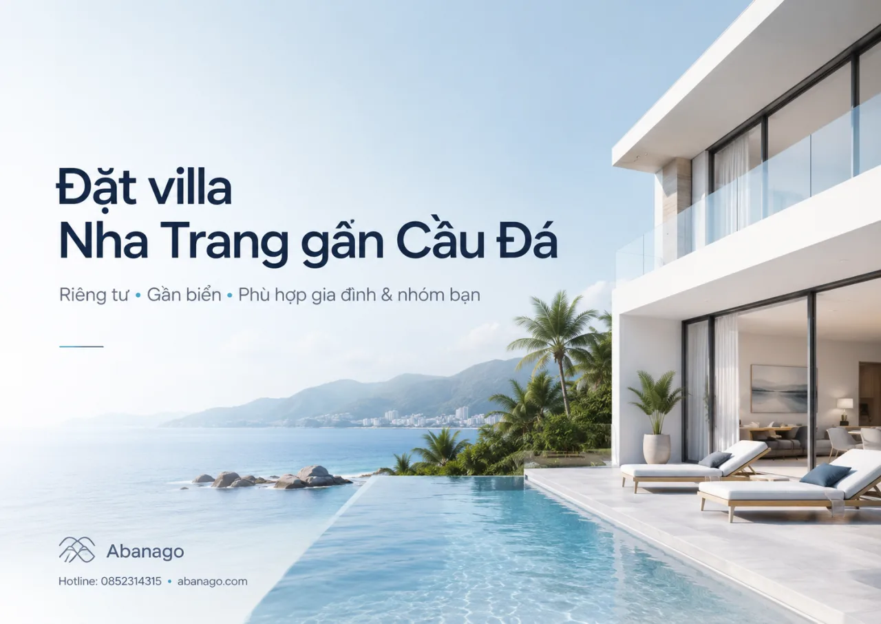 Đặt villa Nha Trang gần Cầu Đá: Chọn đúng vị trí, đúng nhu cầu, đúng kỳ nghỉ cùng Koaniva