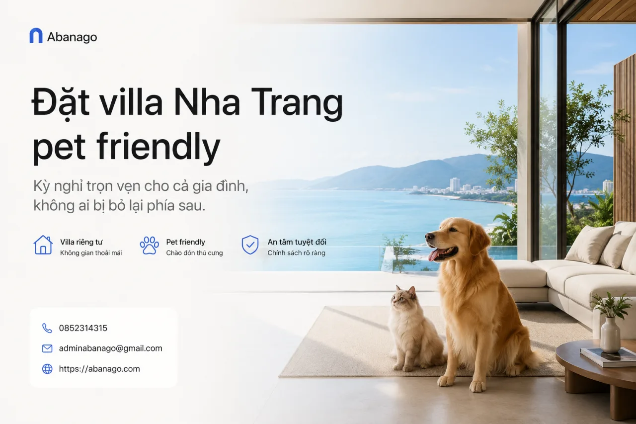 Đặt villa Nha Trang pet friendly: Kinh nghiệm chọn villa nghỉ dưỡng cho gia đình có thú cưng