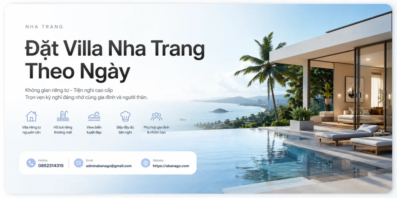 Đặt Villa Nha Trang Theo Ngày: Kinh Nghiệm Chọn Villa Riêng Tư, Đẹp Và Phù Hợp Cho Kỳ Nghỉ Trọn Vẹn