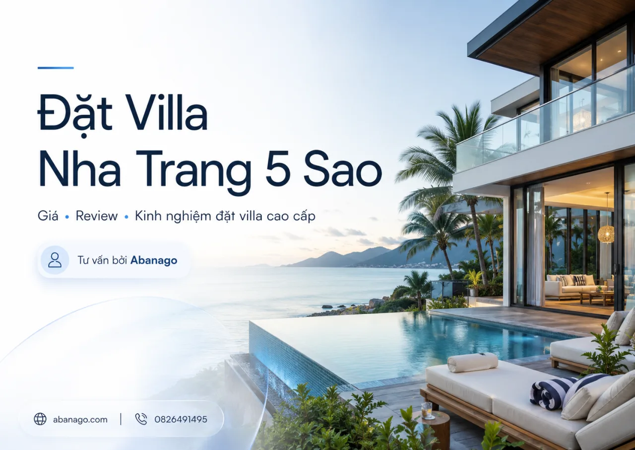 Đặt Villa Nha Trang 5 Sao: Bảng Giá, Review Và Kinh Nghiệm Chọn Villa Đẹp Cho Kỳ Nghỉ Riêng Tư