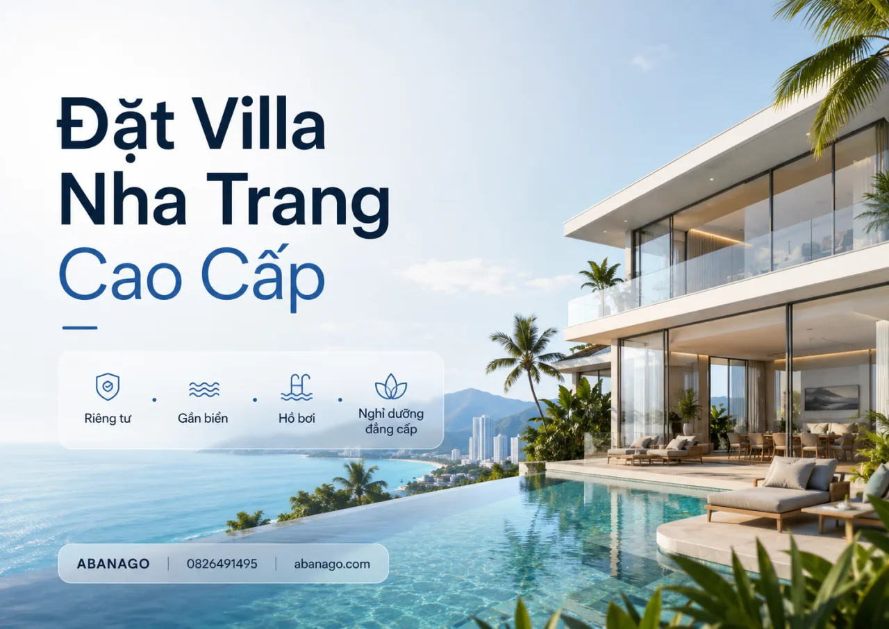 Đặt Villa Nha Trang Cao Cấp: Kinh Nghiệm Chọn Villa Đẹp, Riêng Tư, Đúng Nhu Cầu Cùng Koaniva