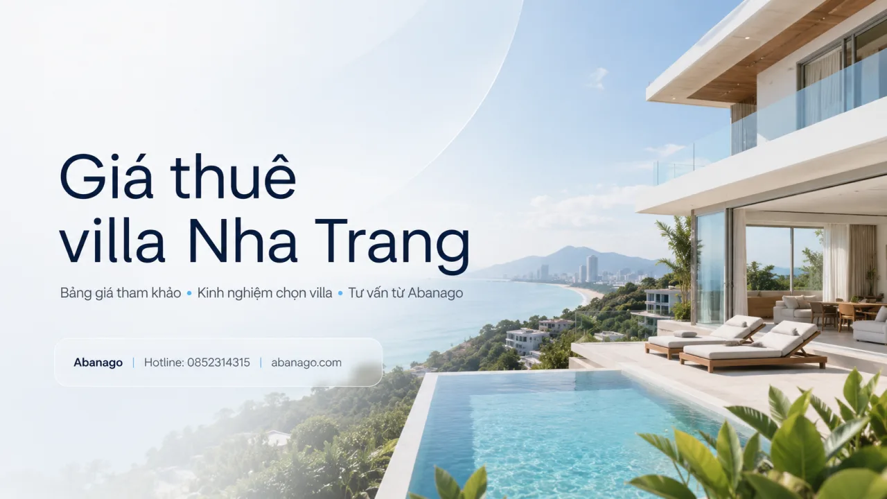 Giá thuê villa Nha Trang: Bảng giá tham khảo, kinh nghiệm chọn villa và cách đặt đúng nhu cầu cùng Koaniva