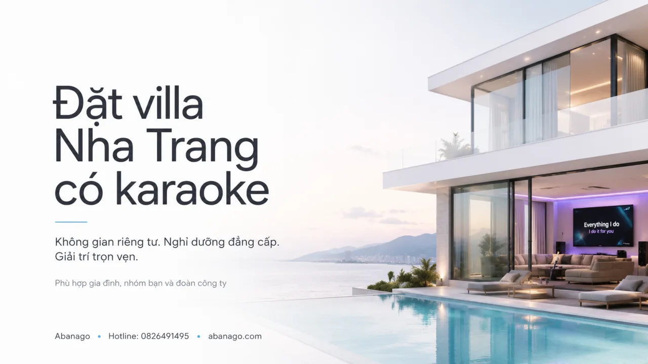Đặt Villa Nha Trang Có Karaoke – Không Gian Nghỉ Dưỡng Riêng Tư Cho Gia Đình, Nhóm Bạn Và Công Ty