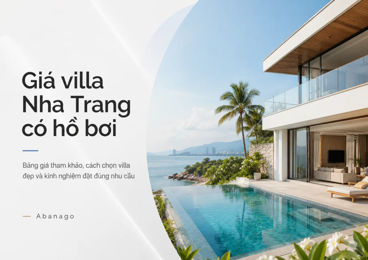 Giá villa Nha Trang có hồ bơi: Bảng giá tham khảo, cách chọn villa đẹp và kinh nghiệm đặt đúng nhu cầu