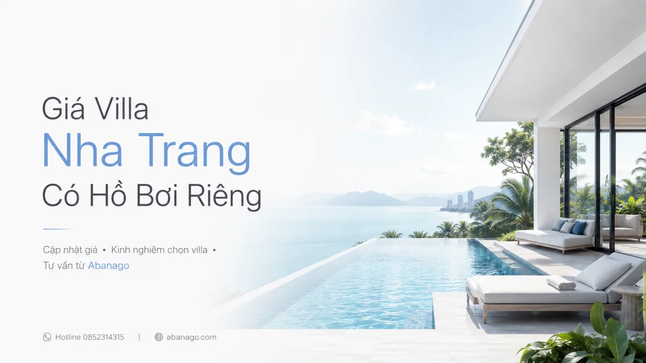 Giá Villa Nha Trang Có Hồ Bơi Riêng: Bảng Giá Tham Khảo, Cách Chọn Villa Đẹp Và Kinh Nghiệm Đặt Phòng Cùng Koaniva