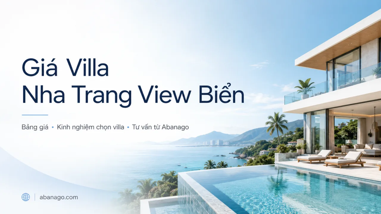 Giá Villa Nha Trang View Biển 2026: Bảng Giá, Kinh Nghiệm Chọn Villa Và Cách Đặt Đúng Nhu Cầu