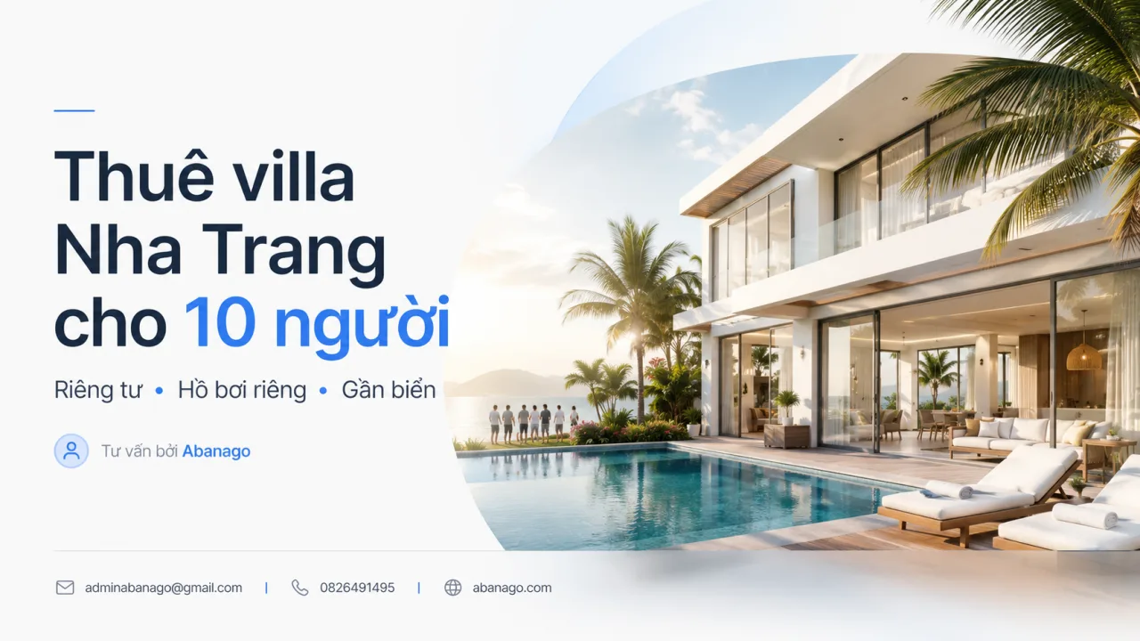 Thuê Villa Nha Trang Cho 10 Người – Kinh Nghiệm Chọn Villa Đẹp, Riêng Tư, Đúng Nhu Cầu Cùng Koaniva