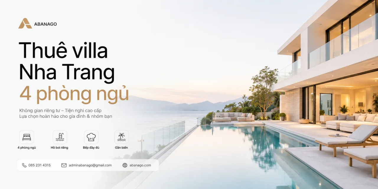 Thuê villa Nha Trang 4 phòng ngủ: Kinh nghiệm chọn villa đẹp, riêng tư và phù hợp cho gia đình, nhóm bạn