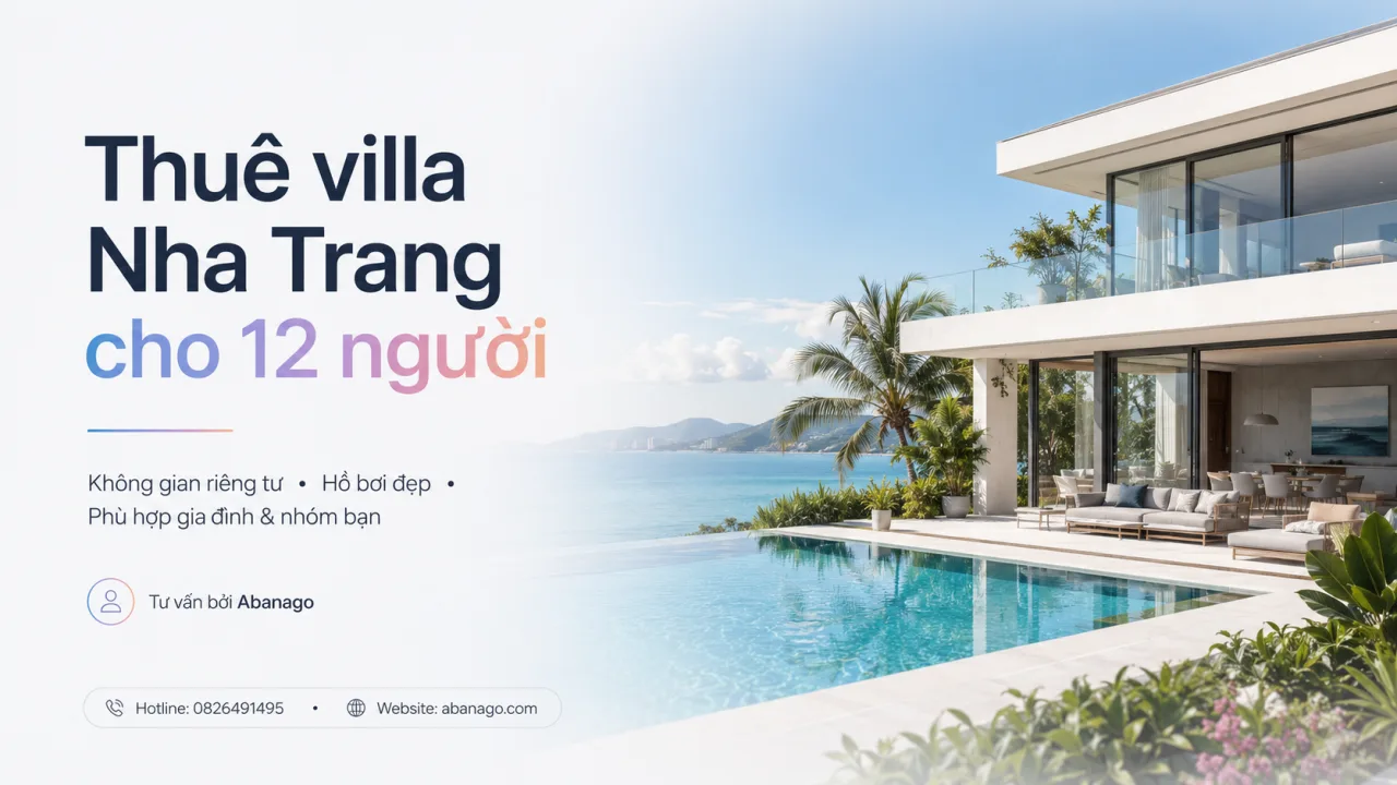 Thuê Villa Nha Trang Cho 12 Người: Kinh Nghiệm Chọn Villa Đẹp, Riêng Tư, Đúng Nhu Cầu Cùng Koaniva
