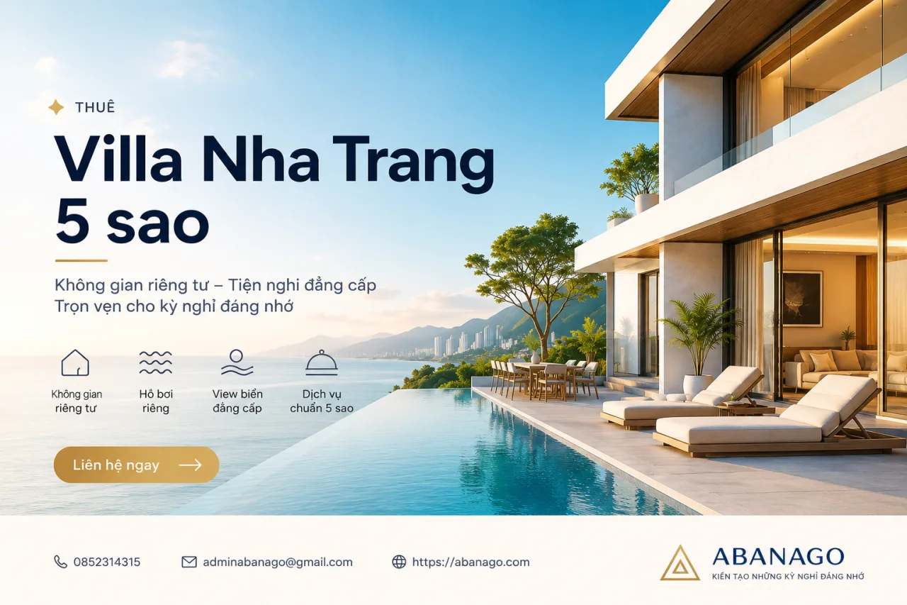 Thuê villa Nha Trang 5 sao: Kinh nghiệm chọn villa đẹp, riêng tư và xứng đáng cho kỳ nghỉ