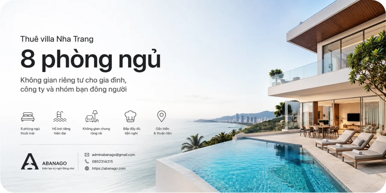 Thuê villa Nha Trang 8 phòng ngủ: lựa chọn riêng tư cho gia đình, công ty và nhóm bạn đông người