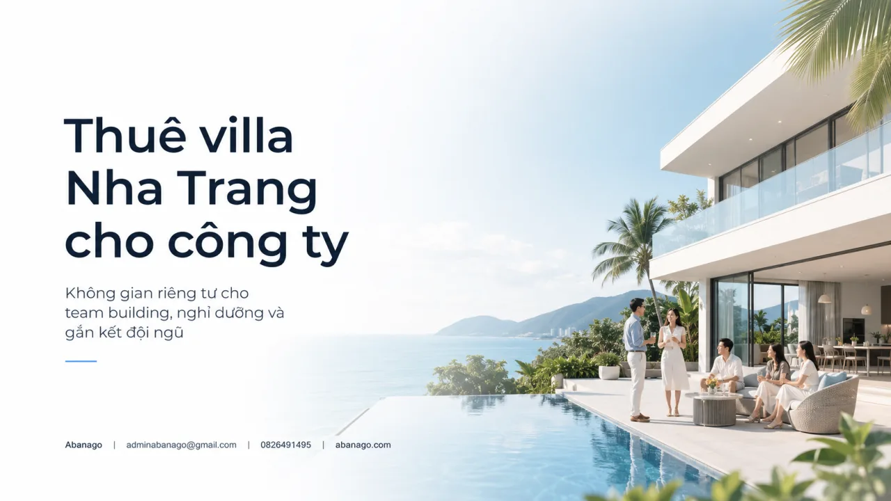 Thuê villa Nha Trang cho công ty: Giải pháp nghỉ dưỡng, team building và gắn kết đội ngũ hiệu quả