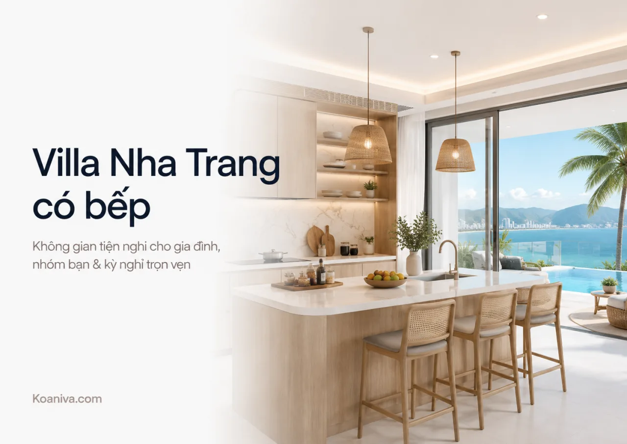 Villa Nha Trang có bếp: Chủ động từng bữa ăn, trọn vẹn từng khoảnh khắc