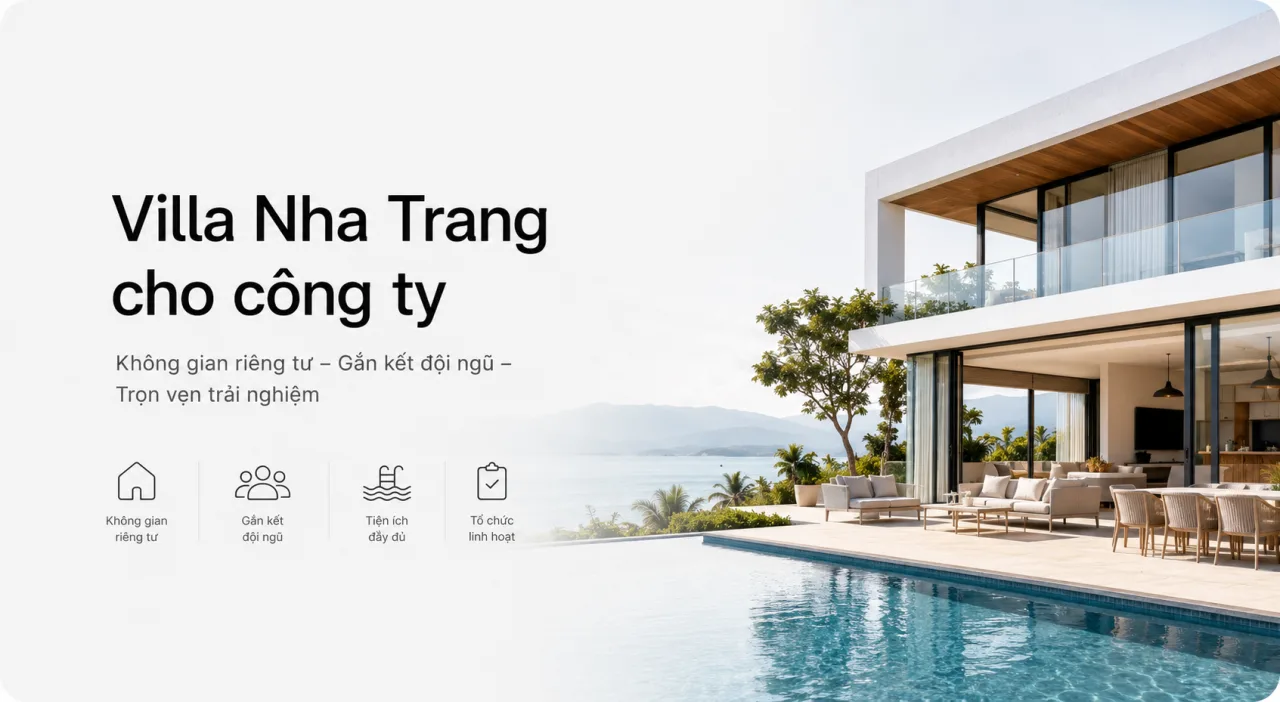 Villa Nha Trang cho công ty: Giải pháp lưu trú riêng tư cho kỳ nghỉ và team building