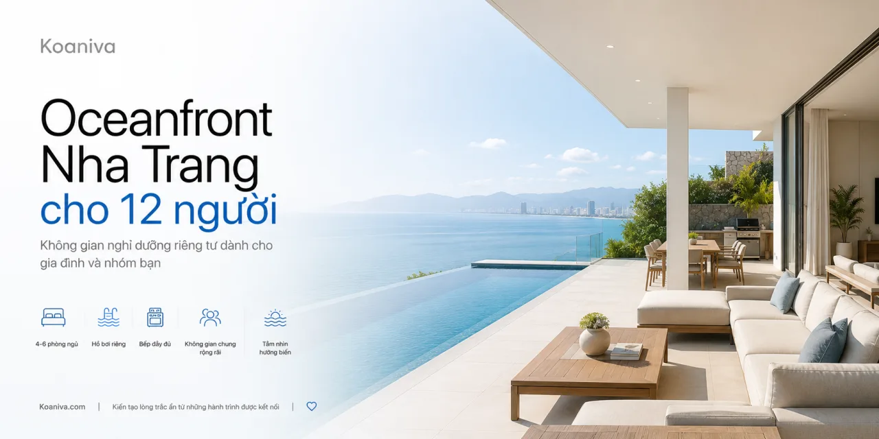 Oceanfront Nha Trang cho 12 người: Không gian nghỉ dưỡng riêng tư dành cho gia đình và nhóm bạn