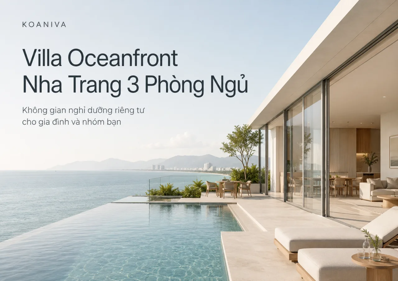 Villa Oceanfront Nha Trang 3 phòng ngủ: Lựa chọn vừa đủ cho một kỳ nghỉ trọn vẹn