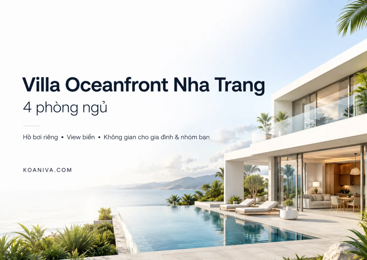 Villa Oceanfront Nha Trang 4 phòng ngủ: Không gian nghỉ dưỡng riêng tư cho gia đình và nhóm bạn