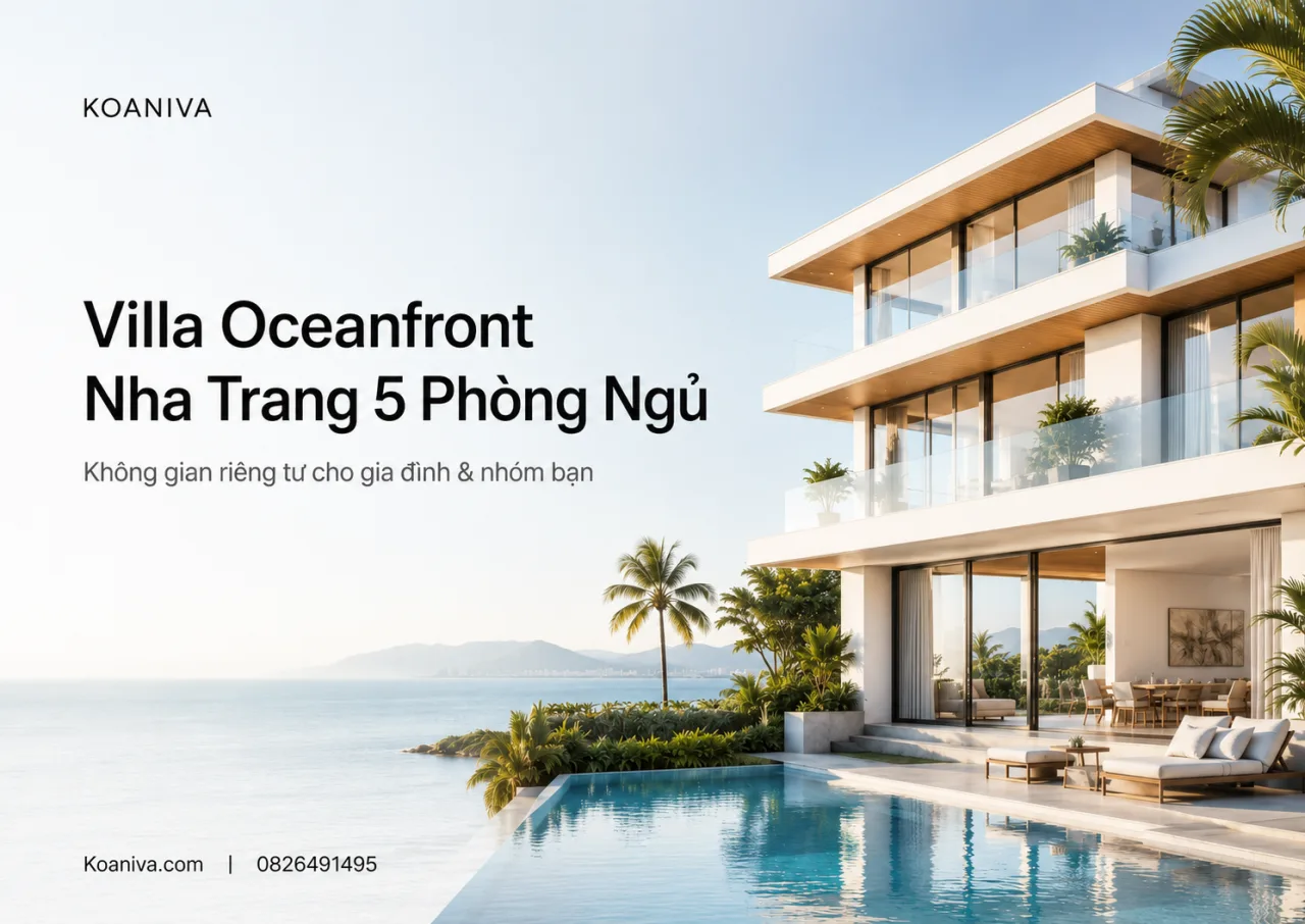 Villa Oceanfront Nha Trang 5 phòng ngủ: Không gian nghỉ dưỡng riêng tư cho gia đình và nhóm bạn