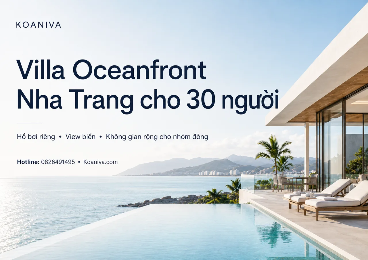 Villa Oceanfront Nha Trang Cho 30 Người: Giải Pháp Lưu Trú Riêng Tư Cho Đoàn Đông