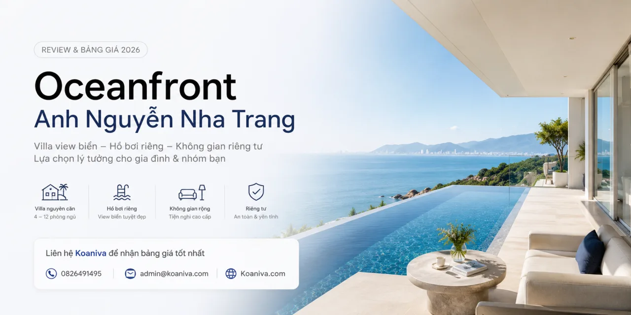 Bảng Giá Oceanfront Anh Nguyễn Nha Trang 2026: Review Villa, Giá Thuê Và Kinh Nghiệm Đặt Phòng