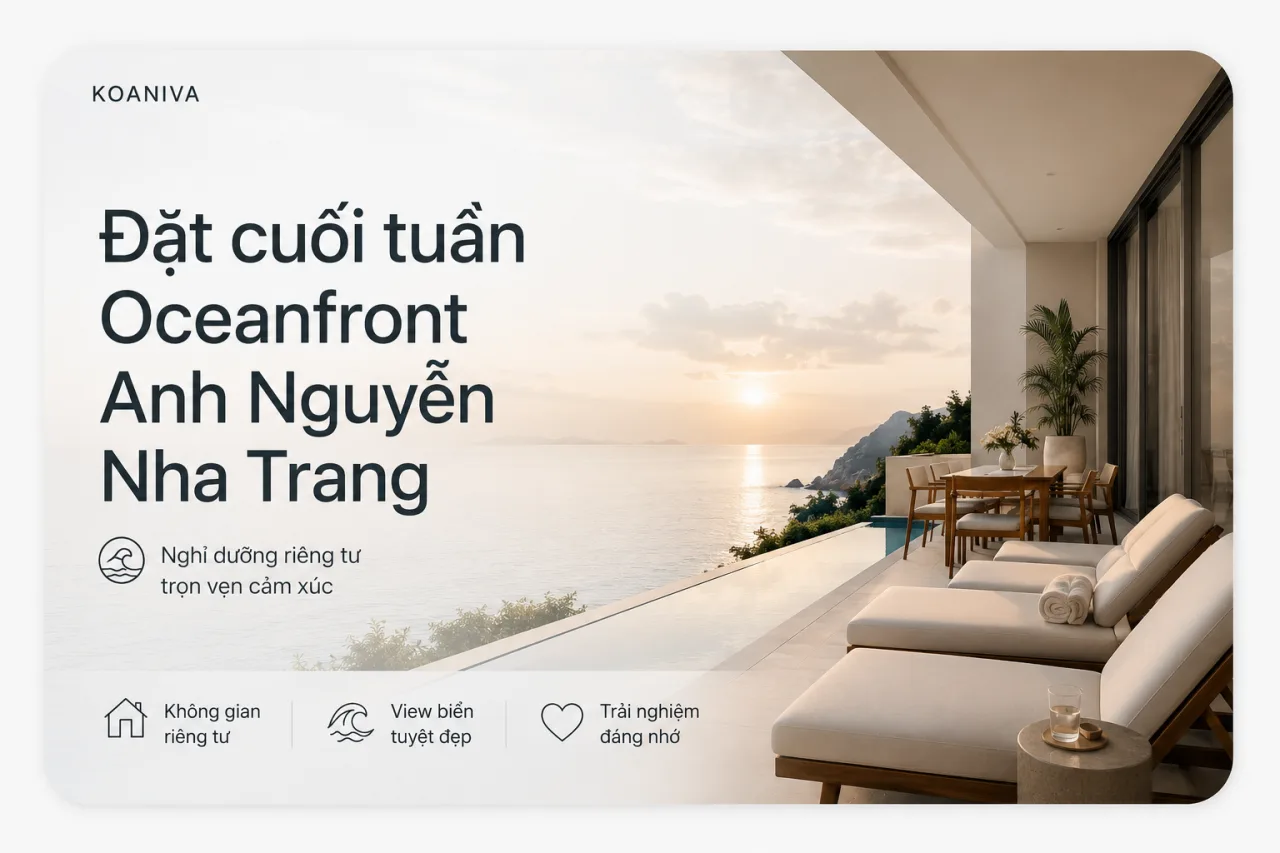 Đặt cuối tuần Oceanfront Anh Nguyễn Nha Trang | Tư vấn từ Koaniva