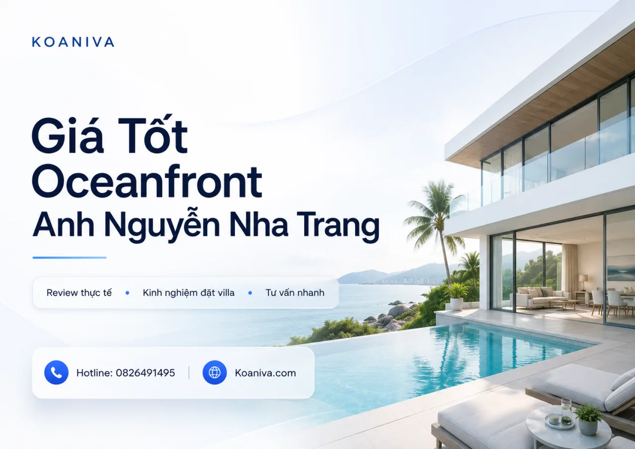 Giá Tốt Oceanfront Anh Nguyễn Nha Trang: Kinh Nghiệm Chọn Villa Và Đặt Phòng Phù Hợp
