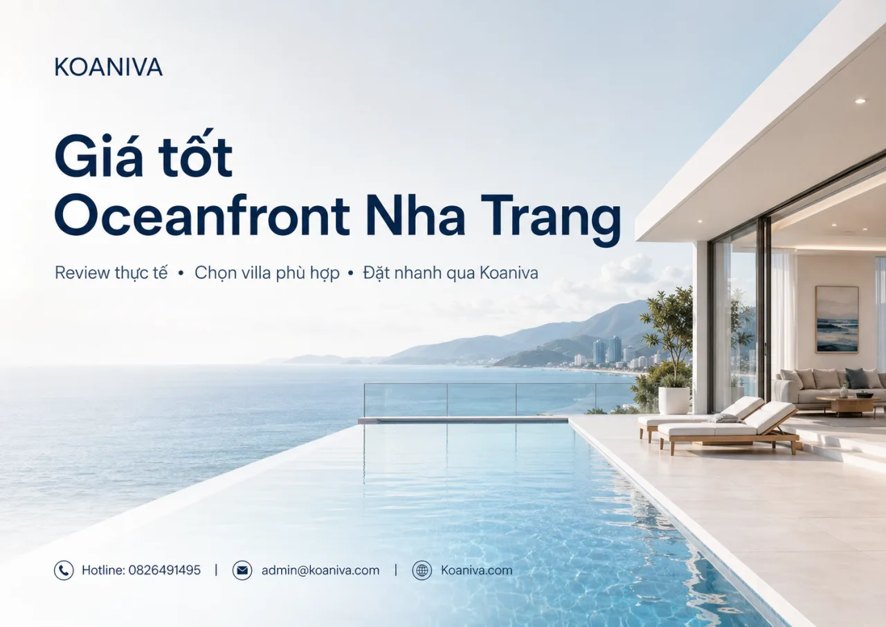 Giá tốt Oceanfront Nha Trang: Kinh nghiệm chọn villa đẹp, đúng nhu cầu và đặt phòng an tâm