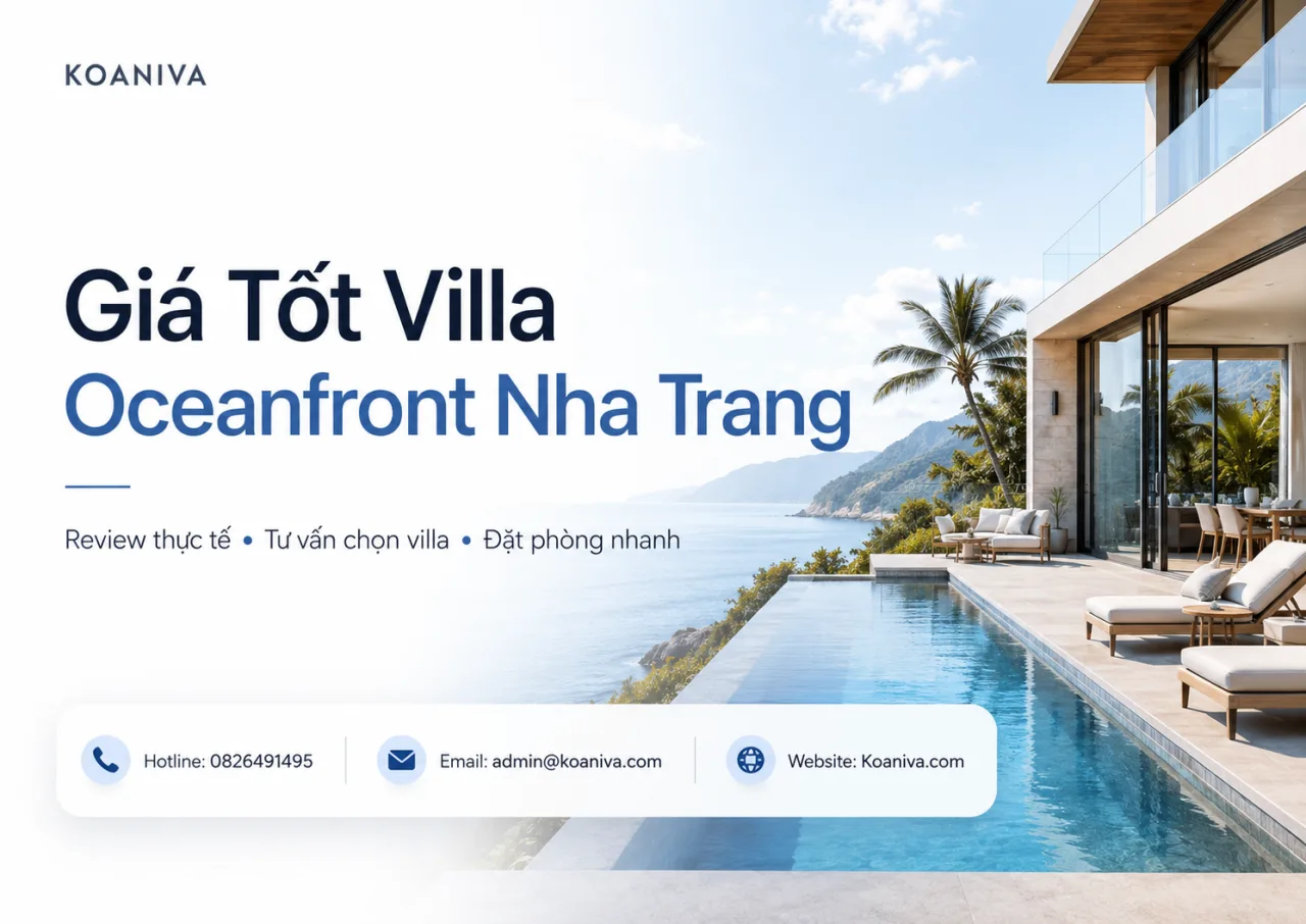 Giá Tốt Villa Oceanfront Nha Trang: Kinh Nghiệm Chọn Villa Đẹp, Đúng Nhu Cầu Và Đặt Phòng An Tâm