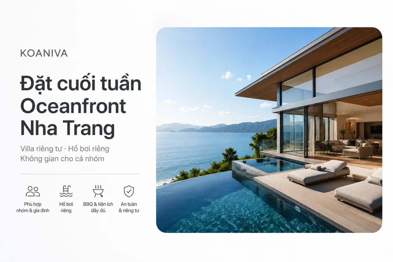 Đặt cuối tuần Oceanfront Nha Trang: Kinh nghiệm chọn villa đẹp, phù hợp nhóm và tiết kiệm chi phí