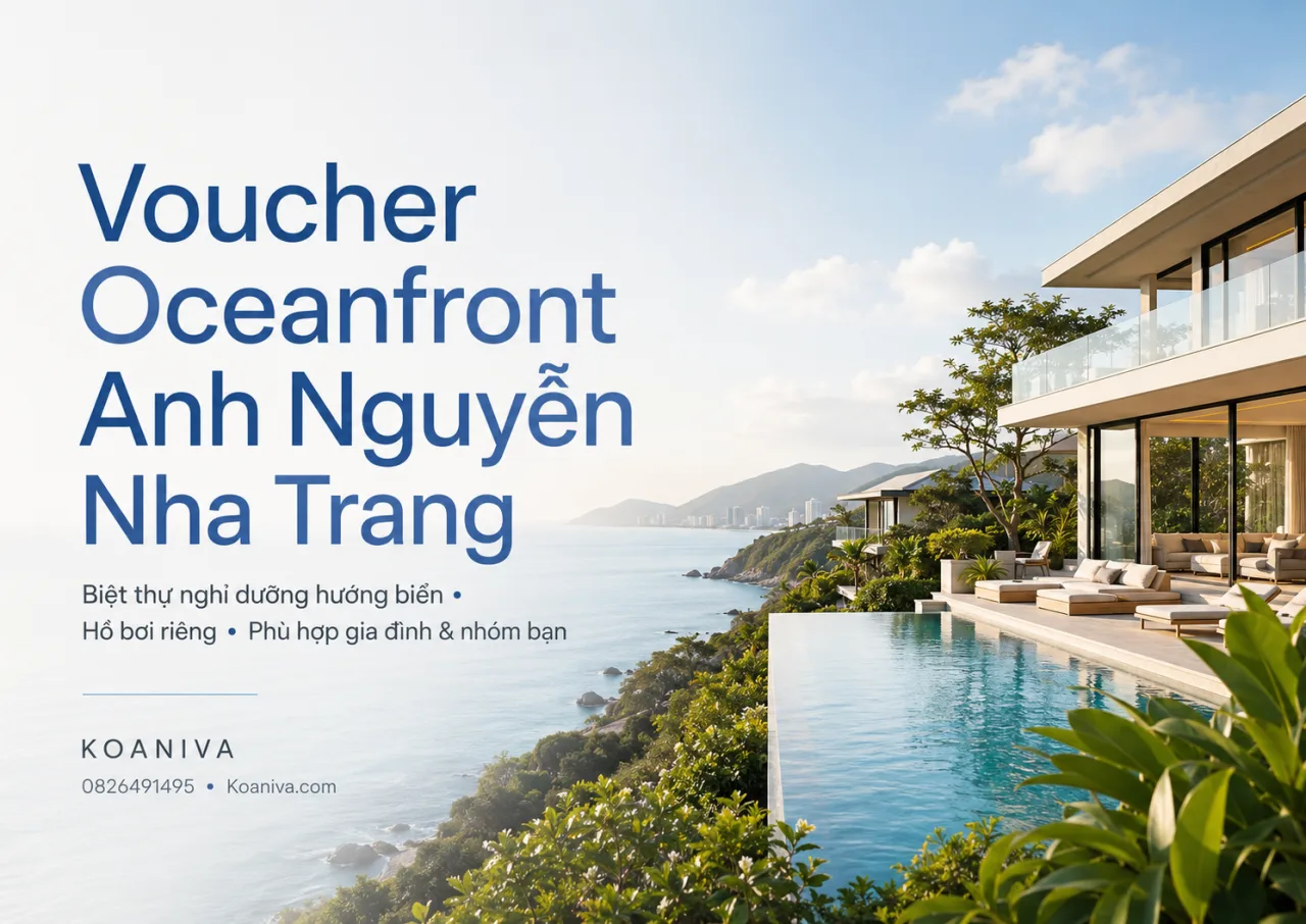 Voucher Oceanfront Anh Nguyễn Nha Trang: Cách nhận giá tốt và đặt villa an toàn