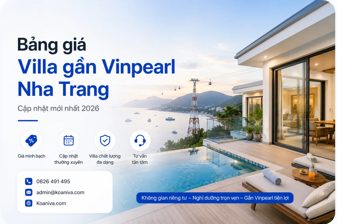 Bảng giá Villa gần Vinpearl Nha Trang mới nhất 2026 – Cập nhật chi phí, ưu đãi và kinh nghiệm đặt villa cùng Koaniva