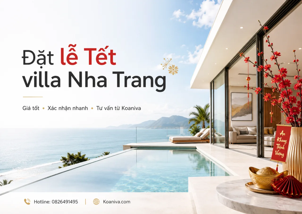 Đặt lễ Tết villa Nha Trang: Kinh nghiệm chọn căn đẹp, giá tốt và xác nhận nhanh