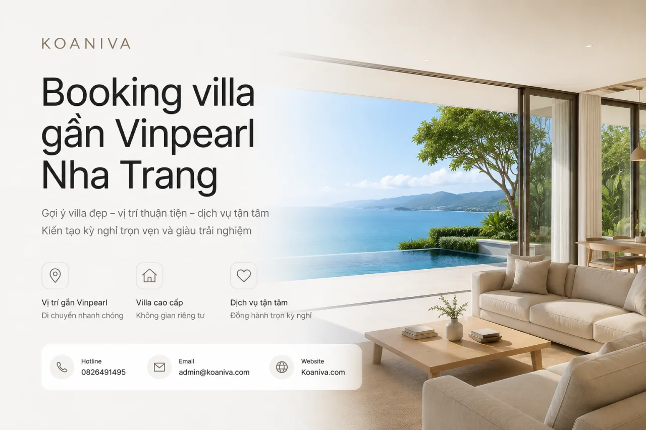 Booking villa gần Vinpearl Nha Trang: Kinh nghiệm chọn villa đẹp, tiện di chuyển và đúng nhu cầu