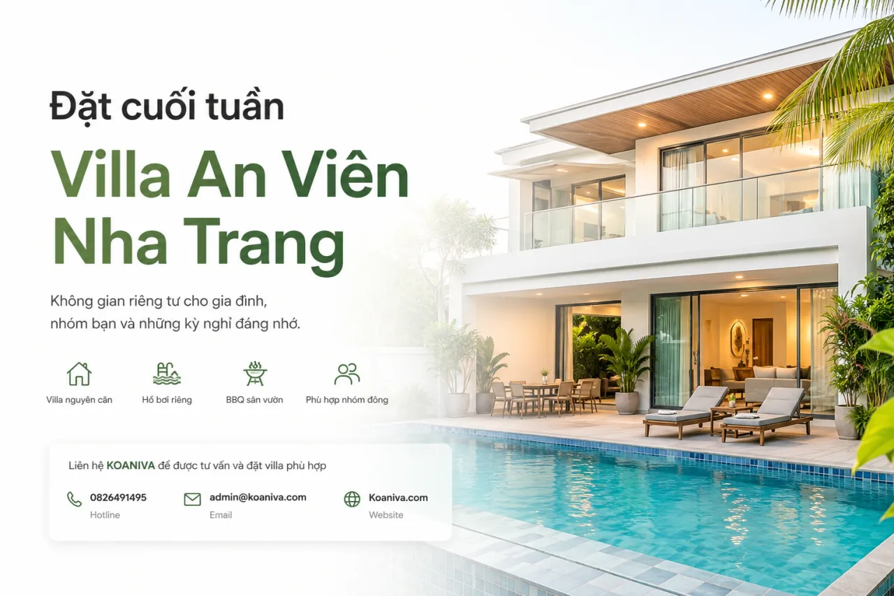 Đặt cuối tuần villa An Viên Nha Trang: Kinh nghiệm chọn villa đẹp, riêng tư và phù hợp nhóm