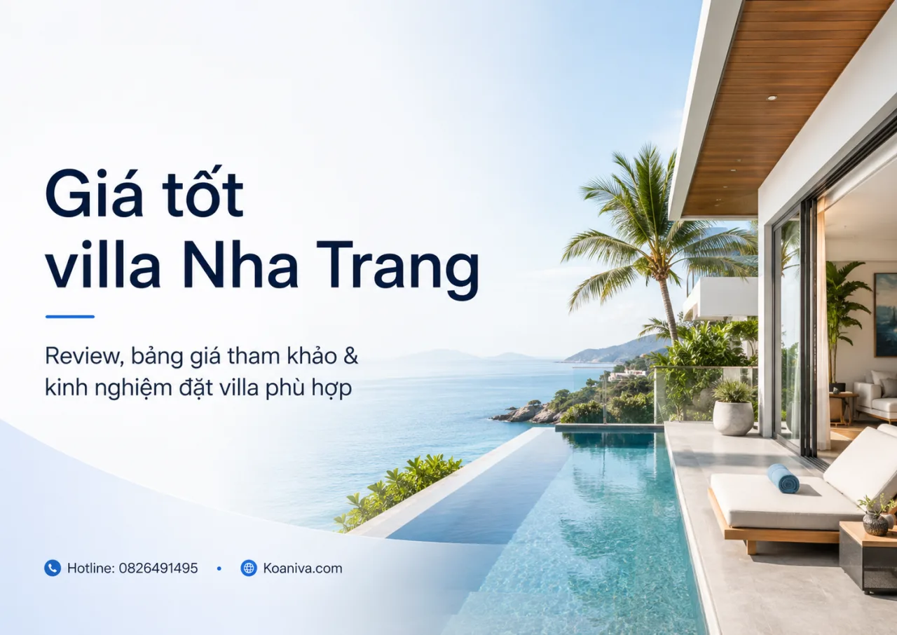 Giá tốt villa Nha Trang: Kinh nghiệm chọn villa đẹp, đúng nhu cầu và đặt nhanh