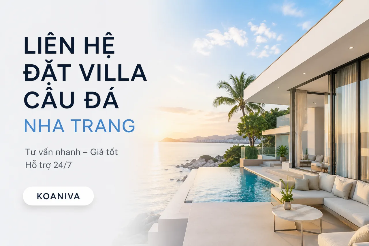Liên hệ đặt villa Cầu Đá Nha Trang – Đặt nhanh, giá tốt, hỗ trợ 24/7 từ Koaniva