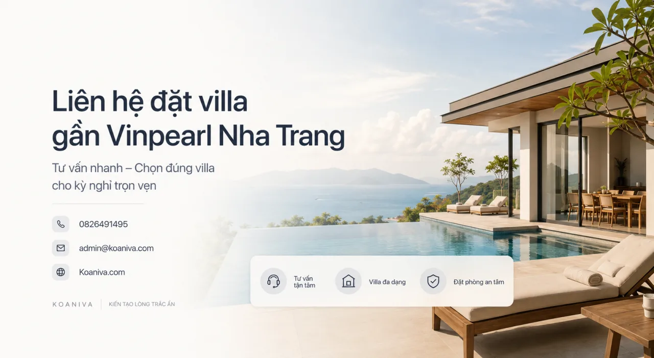 Liên hệ đặt villa gần Vinpearl Nha Trang – Tư vấn nhanh, nhiều lựa chọn, hỗ trợ tận tâm từ Koaniva