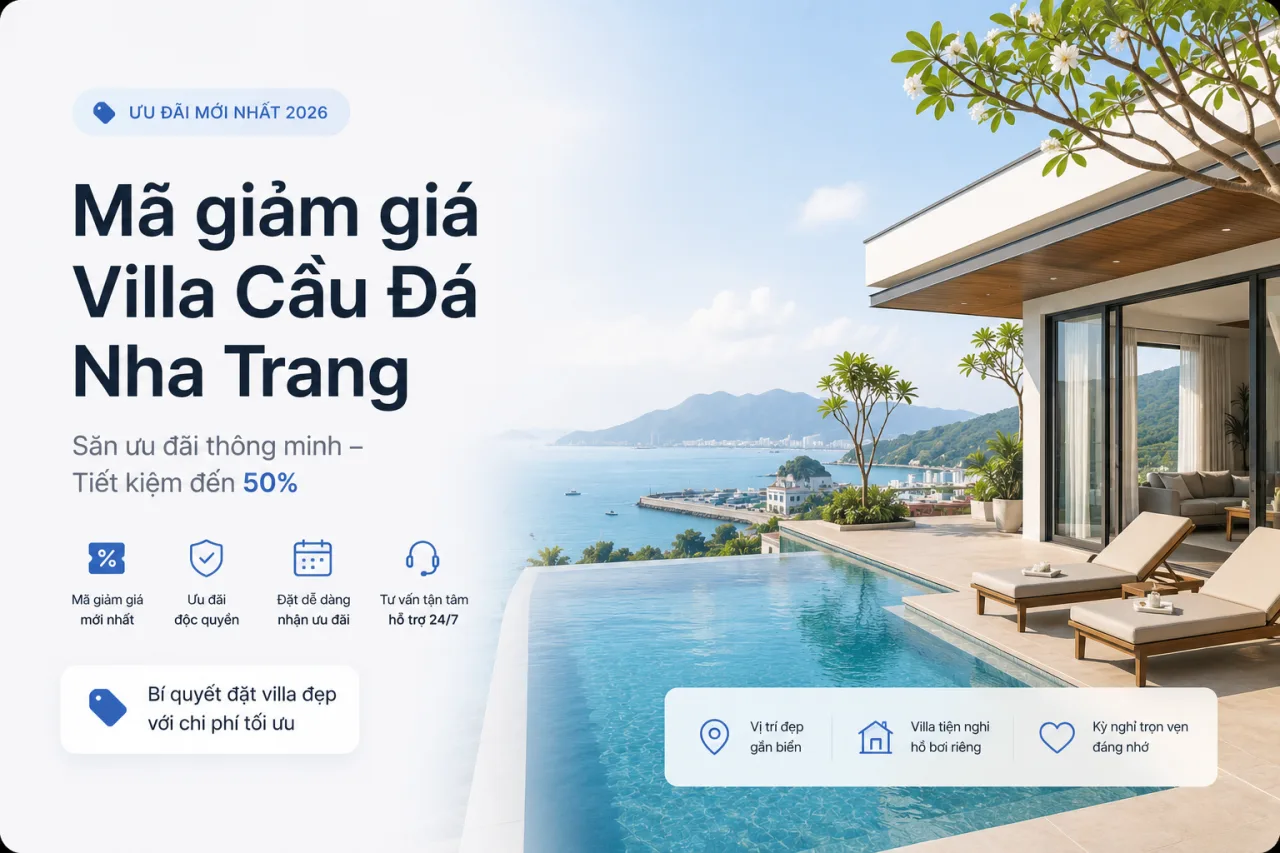 Mã giảm giá Villa Cầu Đá Nha Trang mới nhất 2026 – Cách săn ưu đãi tiết kiệm đến 50%