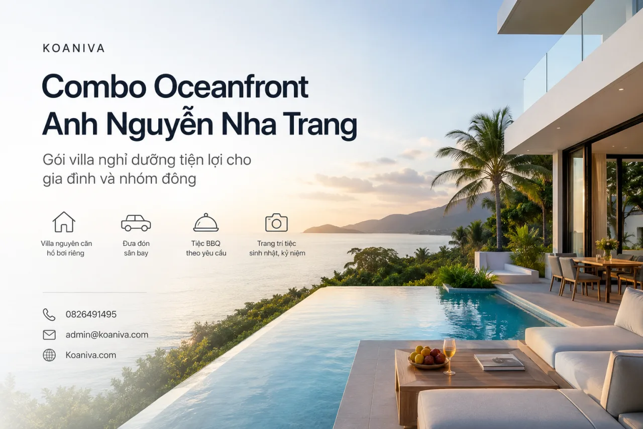 Combo Oceanfront Anh Nguyễn Nha Trang: Gói villa nghỉ dưỡng tiện lợi cho gia đình và nhóm đông