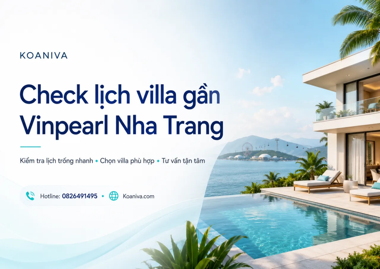 Check lịch villa gần Vinpearl Nha Trang: Cách tìm căn còn trống, đúng vị trí và phù hợp ngân sách