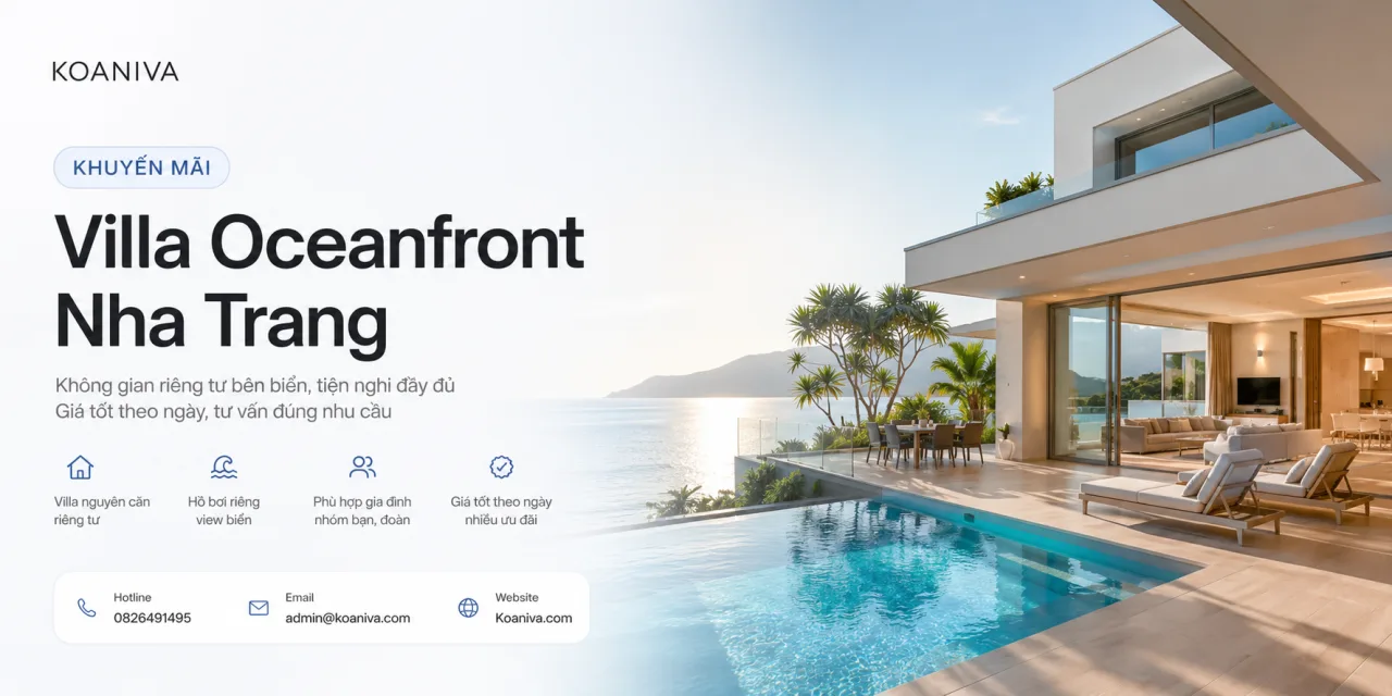 Khuyến mãi villa Oceanfront Nha Trang: Giá tốt, tư vấn đúng nhu cầu cùng Koaniva