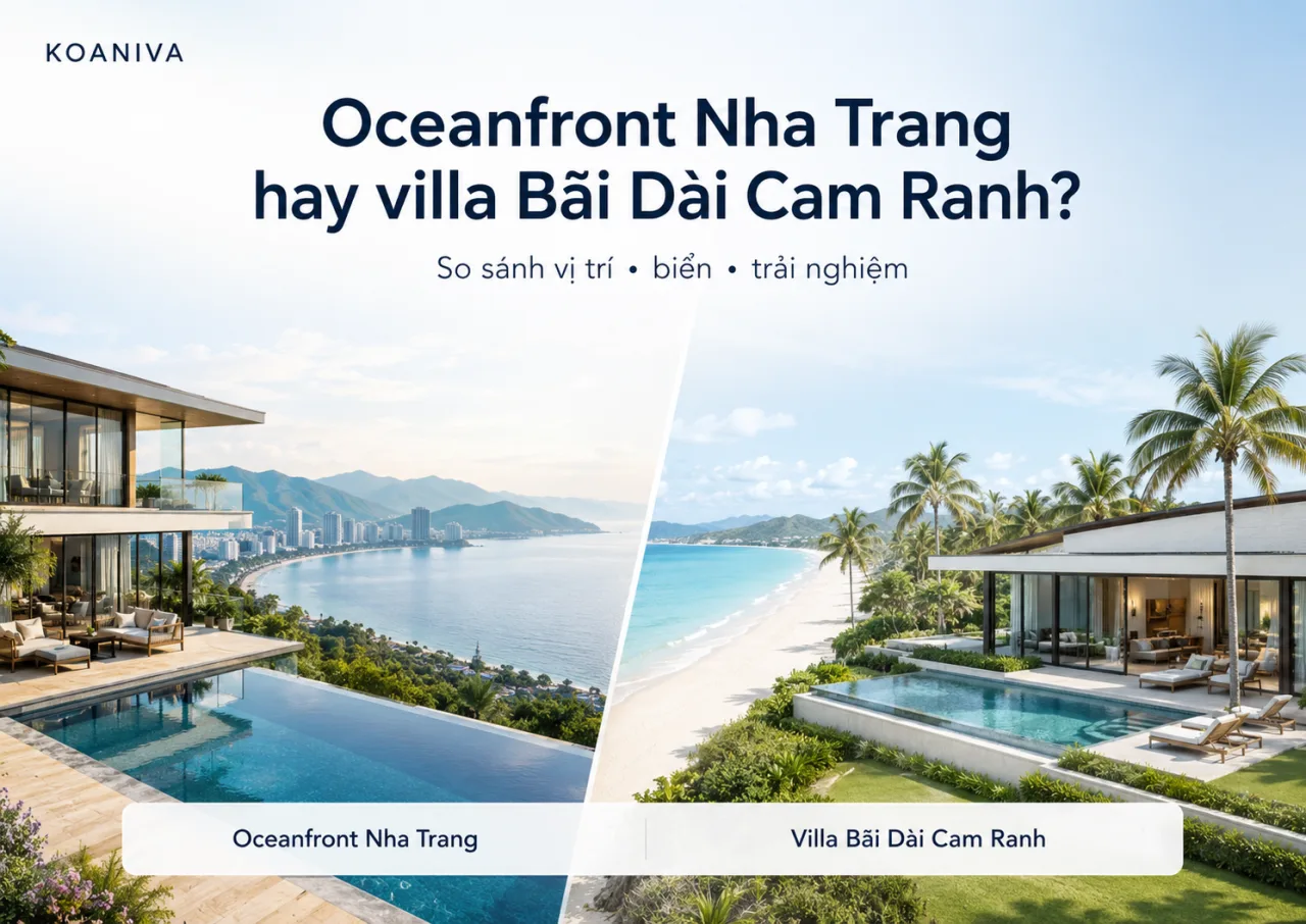 Nên đặt Oceanfront Nha Trang hay villa Bãi Dài Cam Ranh? So sánh chi tiết để chọn đúng kỳ nghỉ