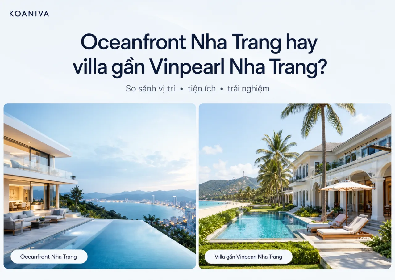 Nên đặt Oceanfront Nha Trang hay villa gần Vinpearl Nha Trang? So sánh để chọn đúng căn