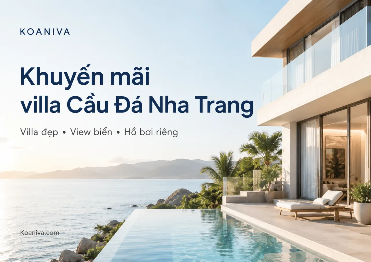 Khuyến mãi villa Cầu Đá Nha Trang: Cách tìm deal tốt, đúng nhu cầu