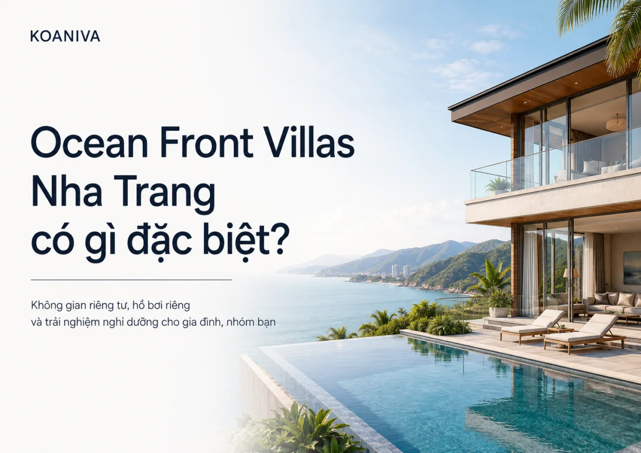 Ocean Front Villas Nha Trang có gì đặc biệt? Review chi tiết từ Koaniva